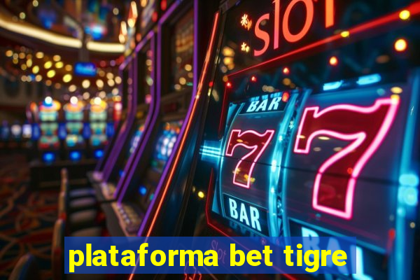 plataforma bet tigre